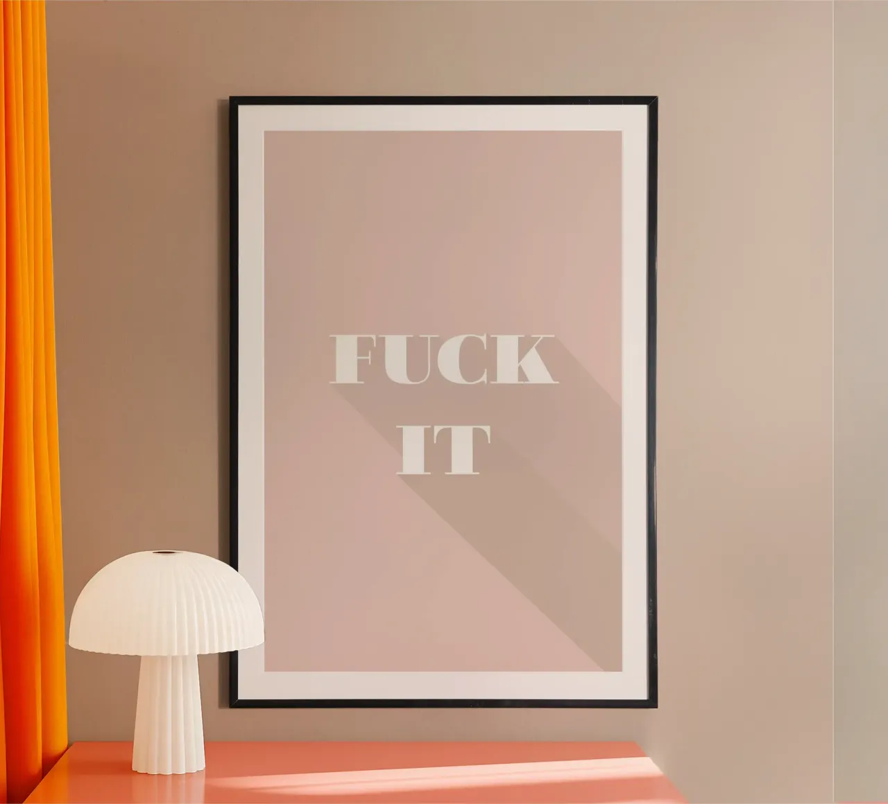 fuck it poster with plastic frame by Daily Inspiration