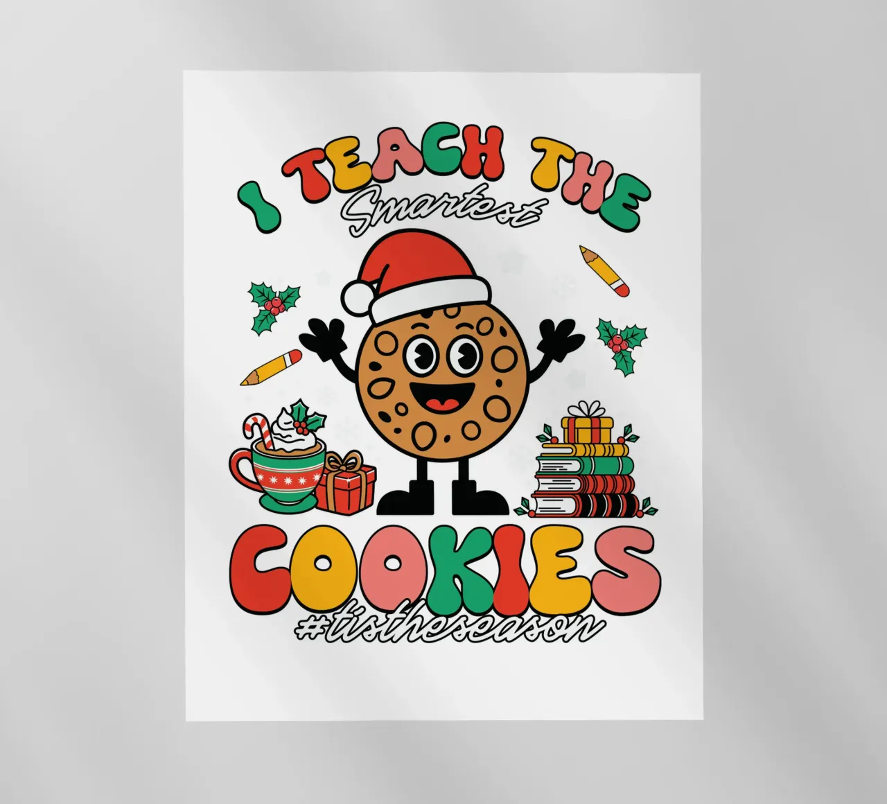 I teach the smartest cookies #tistheseason Backlit Folie von edsonramosart