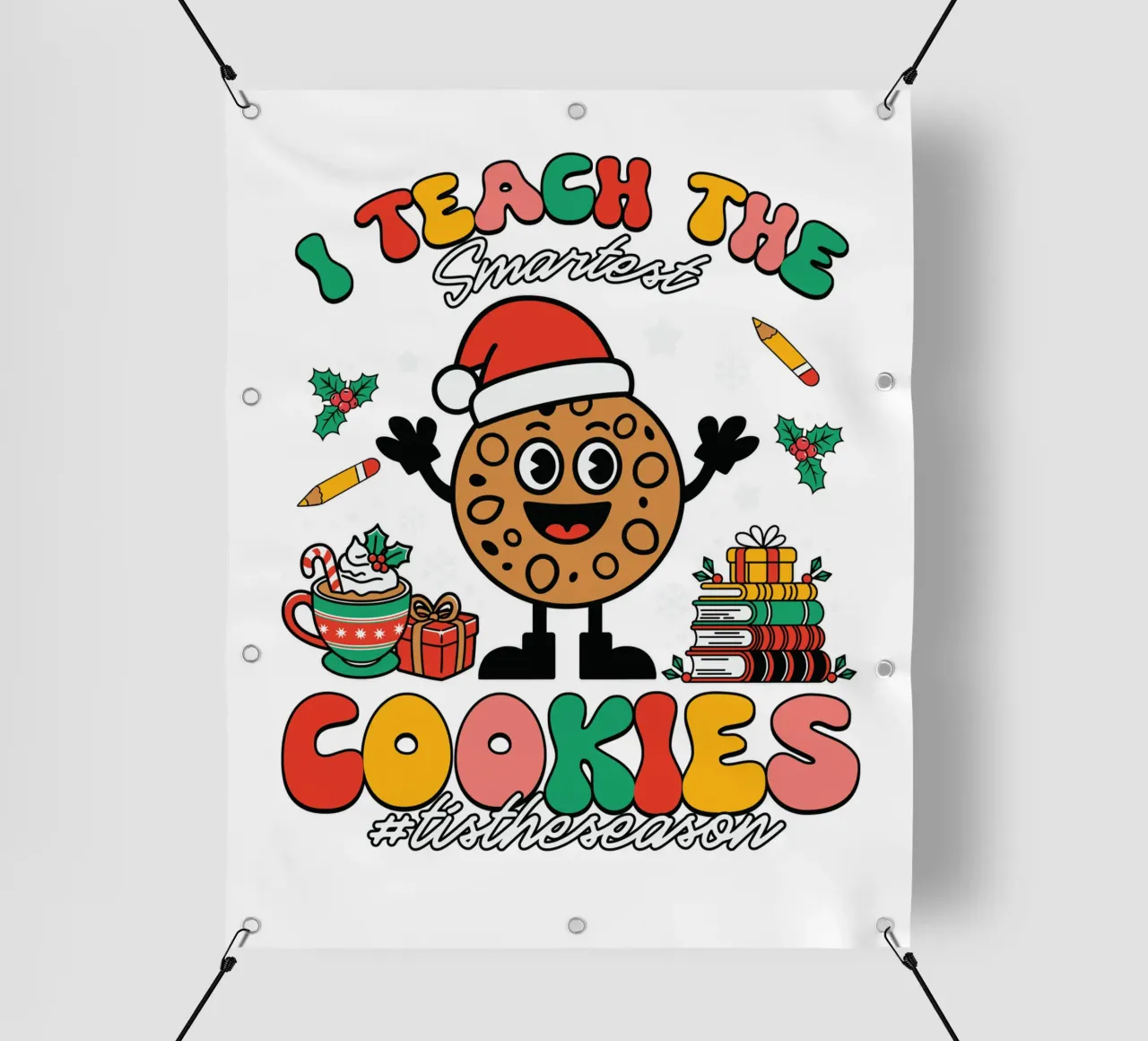 I teach the smartest cookies #tistheseason telo in pvc da edsonramosart