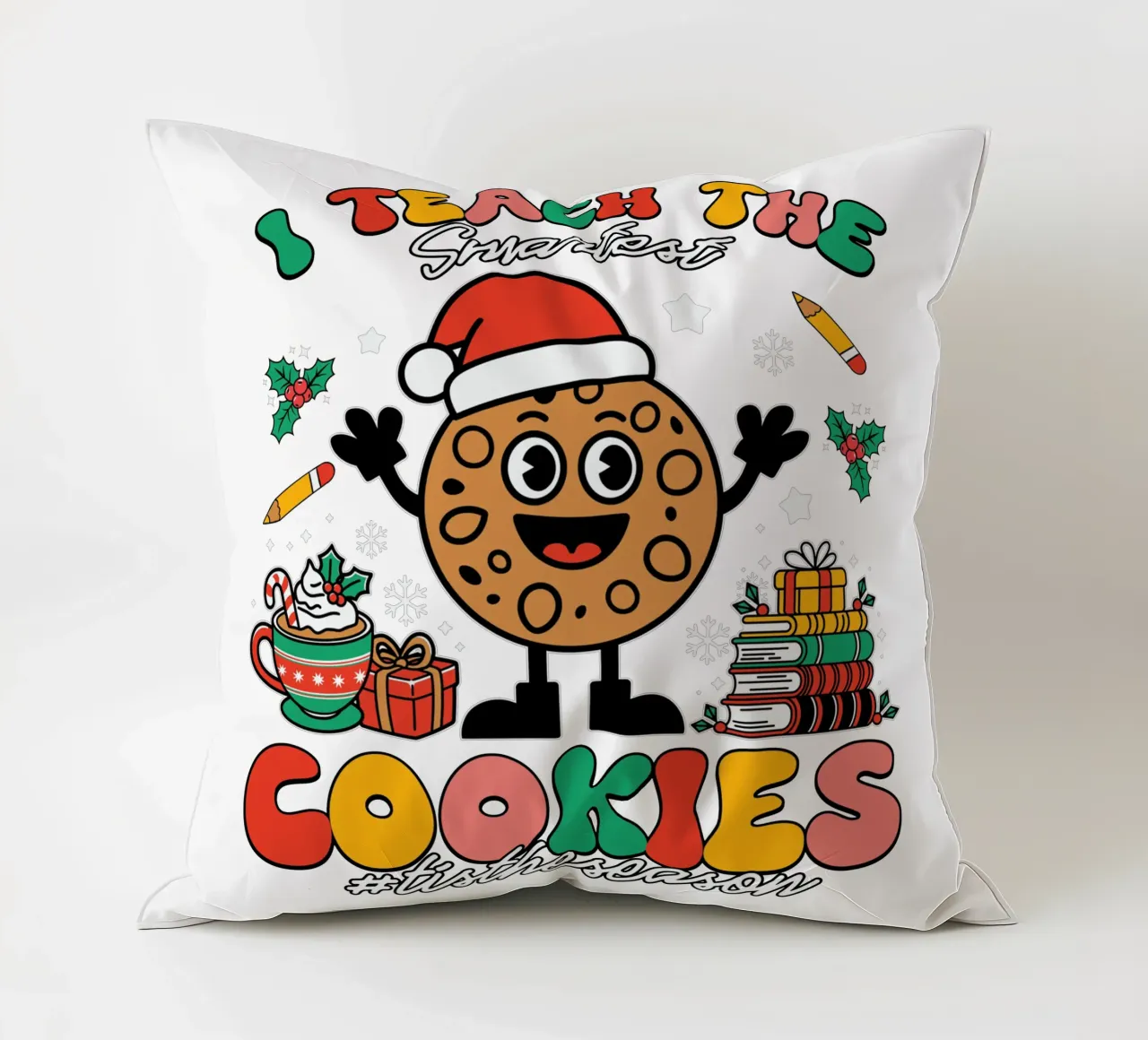 I teach the smartest cookies #tistheseason coussin de edsonramosart