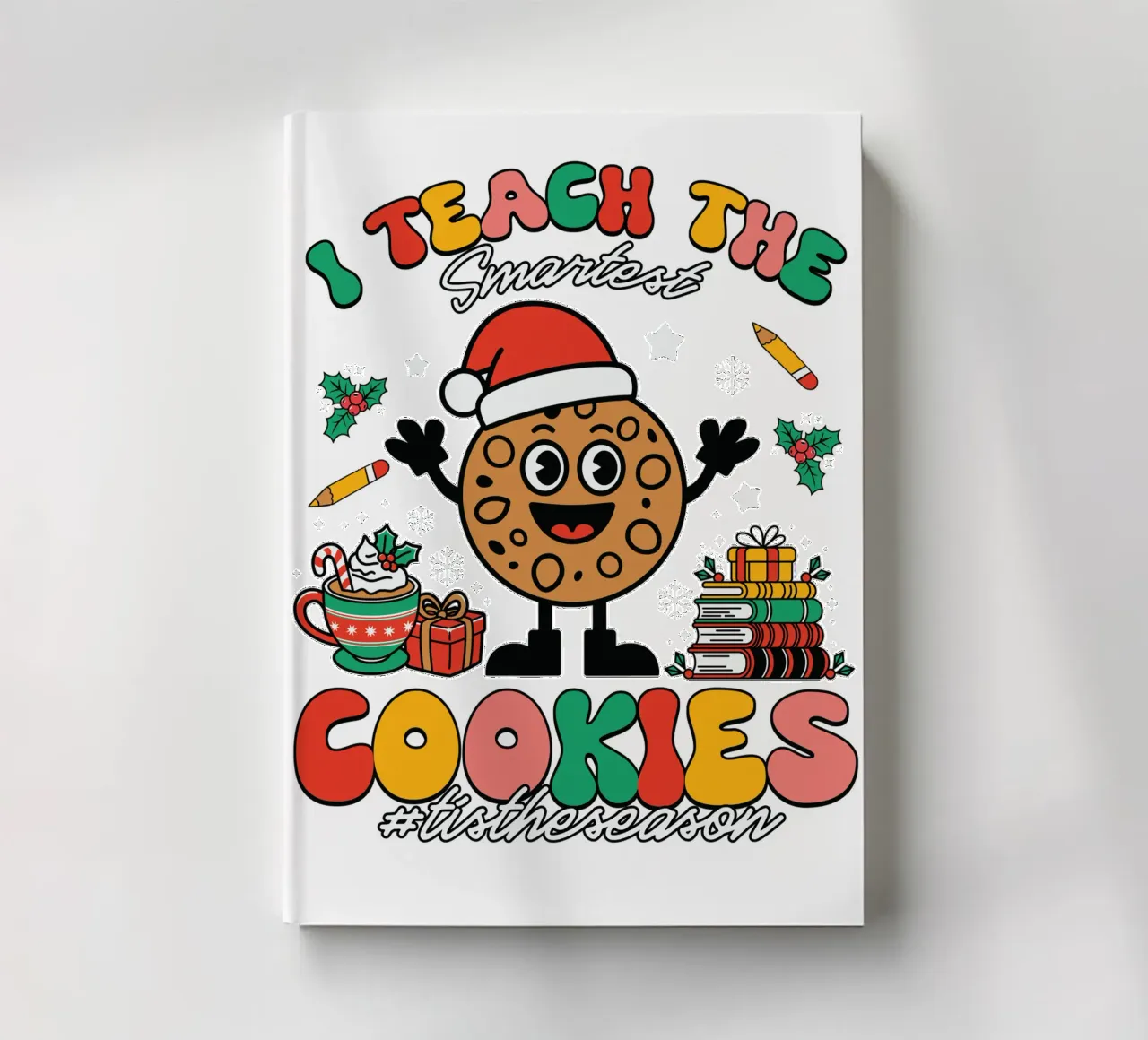 I teach the smartest cookies #tistheseason notebook by edsonramosart