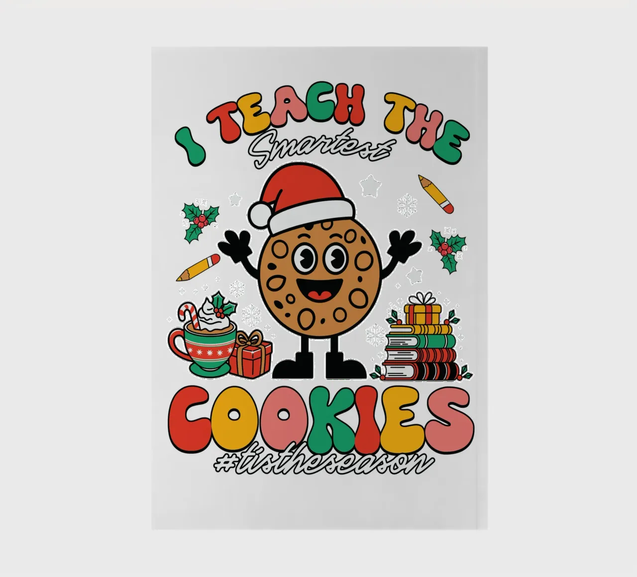 I teach the smartest cookies #tistheseason notebook by edsonramosart