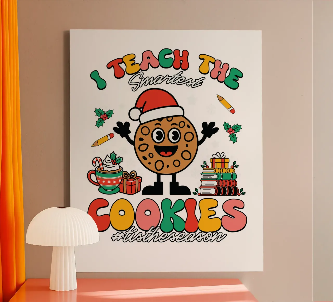 I teach the smartest cookies #tistheseason canvas van edsonramosart
