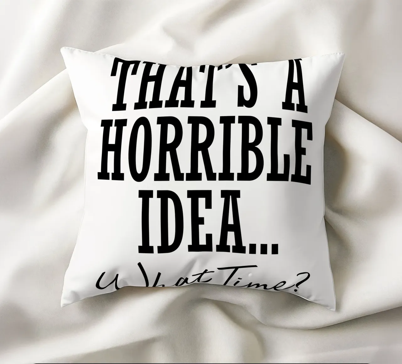 รจ un'idea orribile... a che ora? cuscino da ririedis