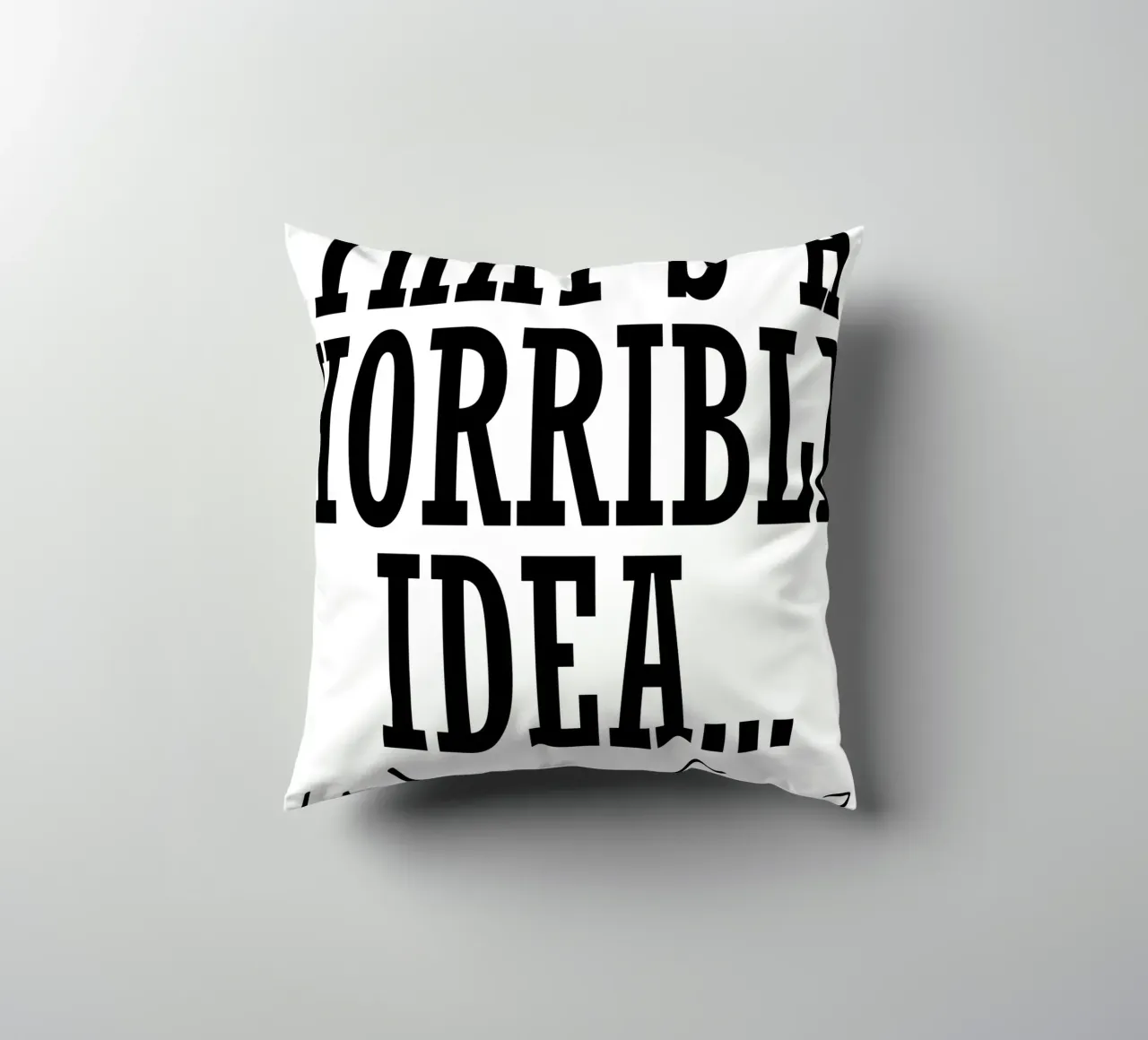 è un'idea orribile... a che ora? cuscino da ririedis