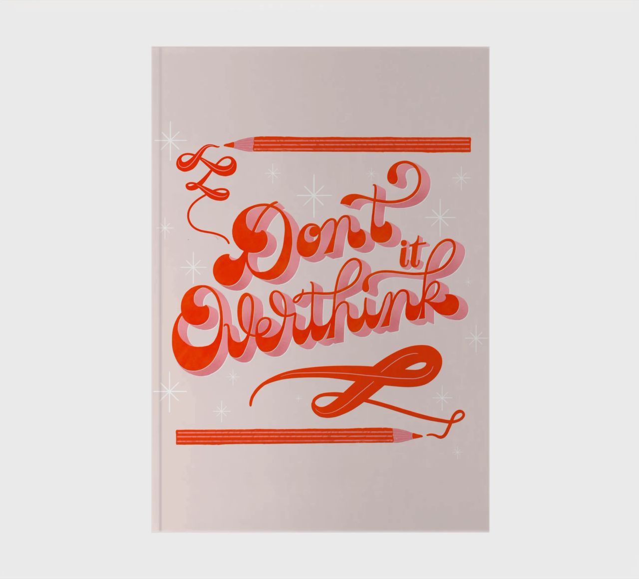 Don't overthink it. Quote. Don't overthink it. notebook by CalliLetters