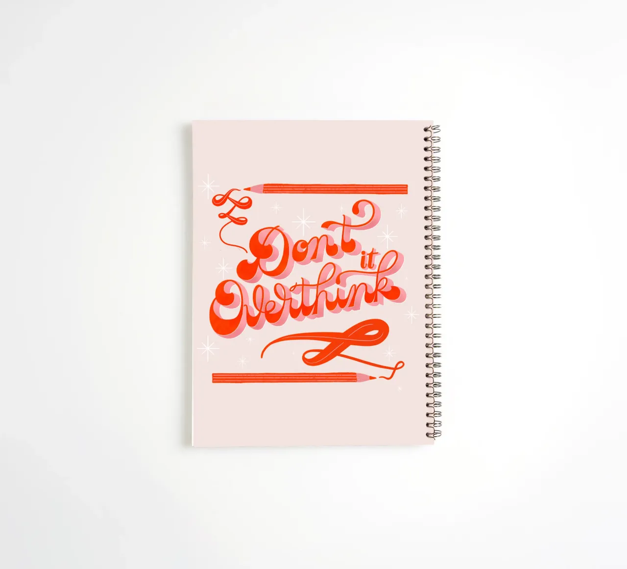 Don't overthink it. Quote. Don't overthink it. spiral notebook by CalliLetters