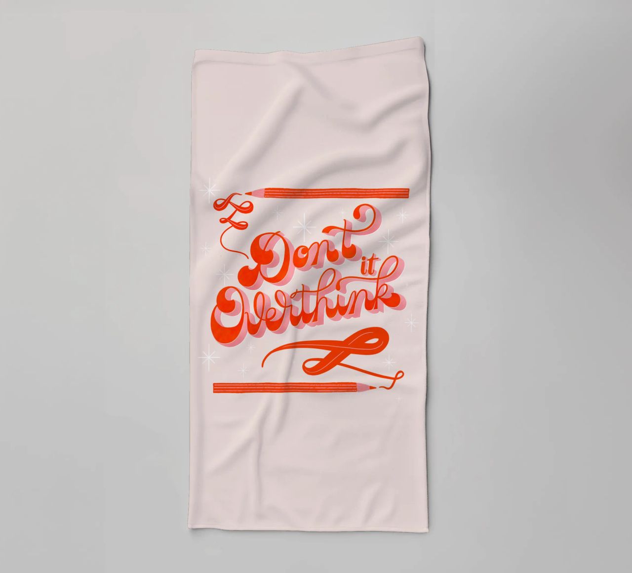 Don't overthink it. Quote. Don't overthink it. towel by CalliLetters