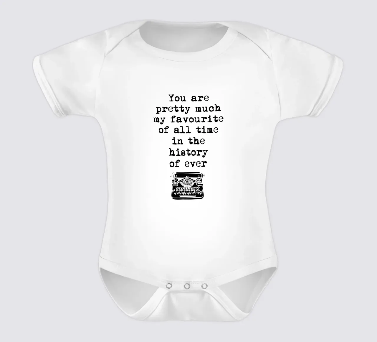 You Are Pretty Much My Favorite Of All Time Typografie body neonato maniche corte da THE MOTIVATED TYPE