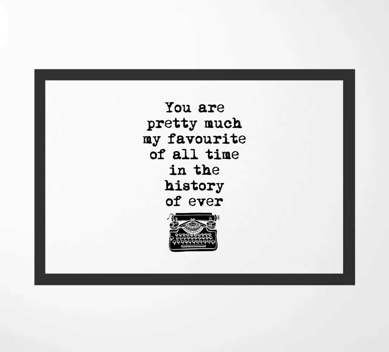 You Are Pretty Much My Favorite Of All Time Typografie zerbino da THE MOTIVATED TYPE