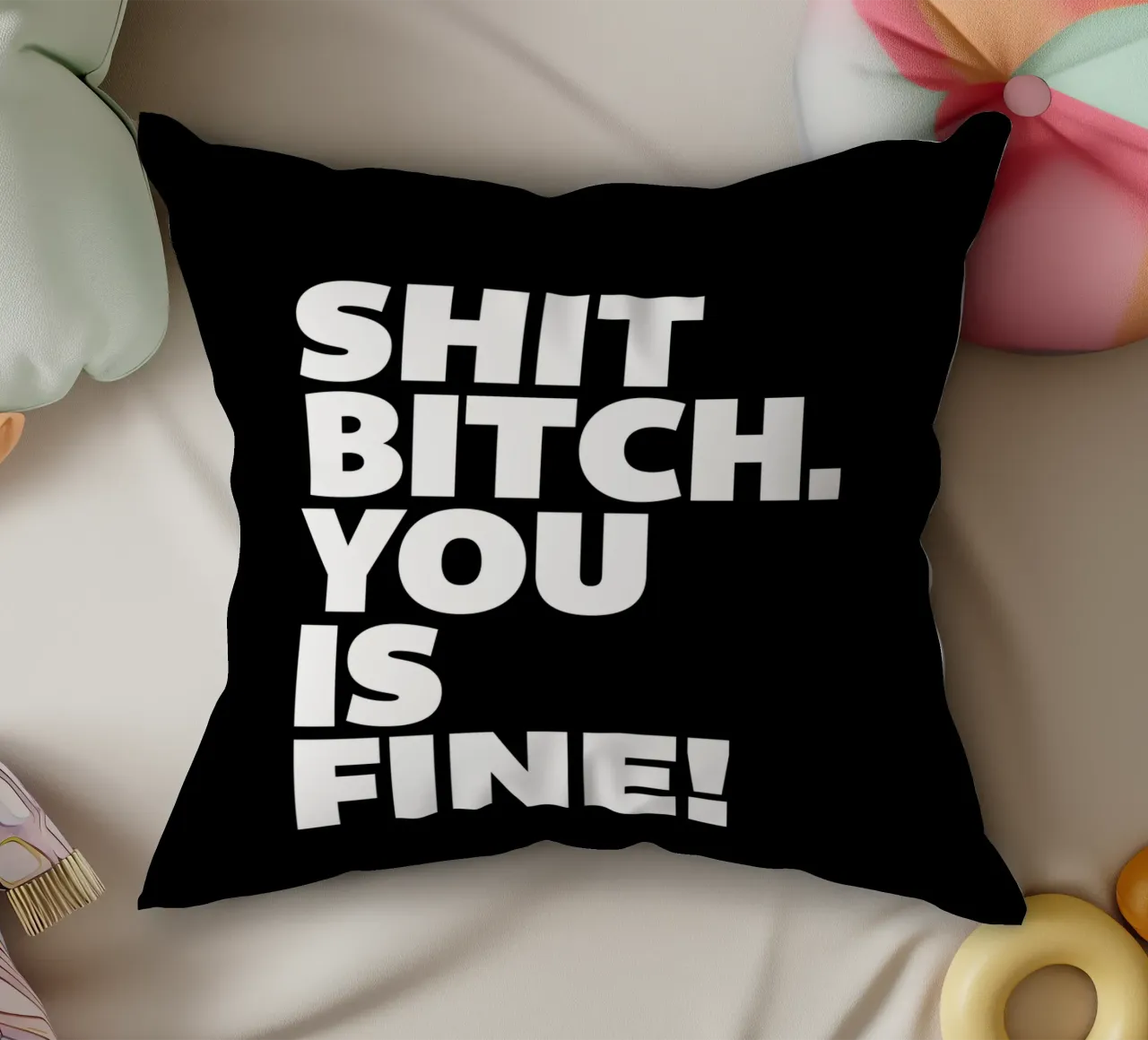 Shit Bitch You Is Fine Typography Design cuscino da THE MOTIVATED TYPE