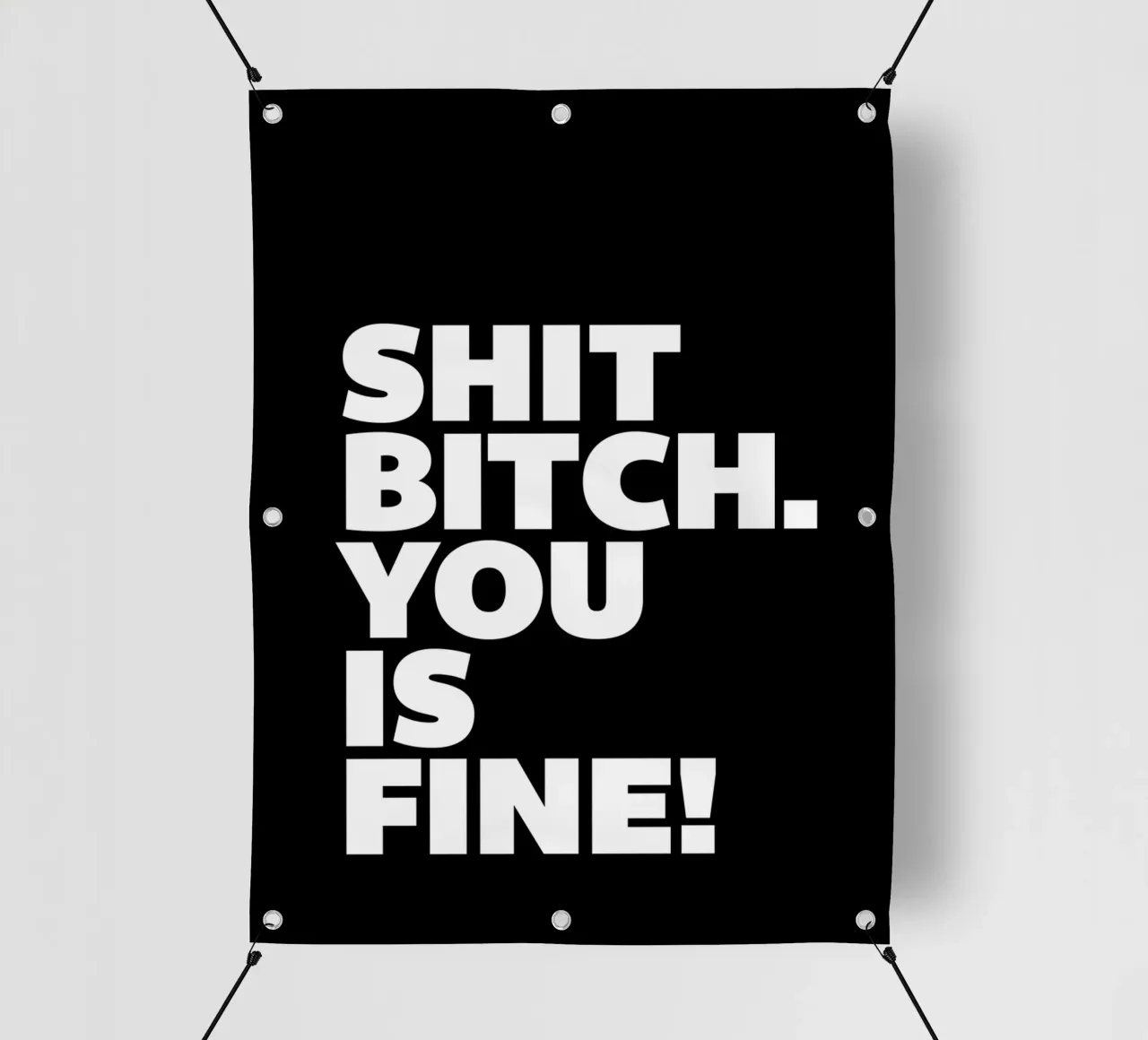 Shit Bitch You Is Fine Typography Design telo in pvc da THE MOTIVATED TYPE
