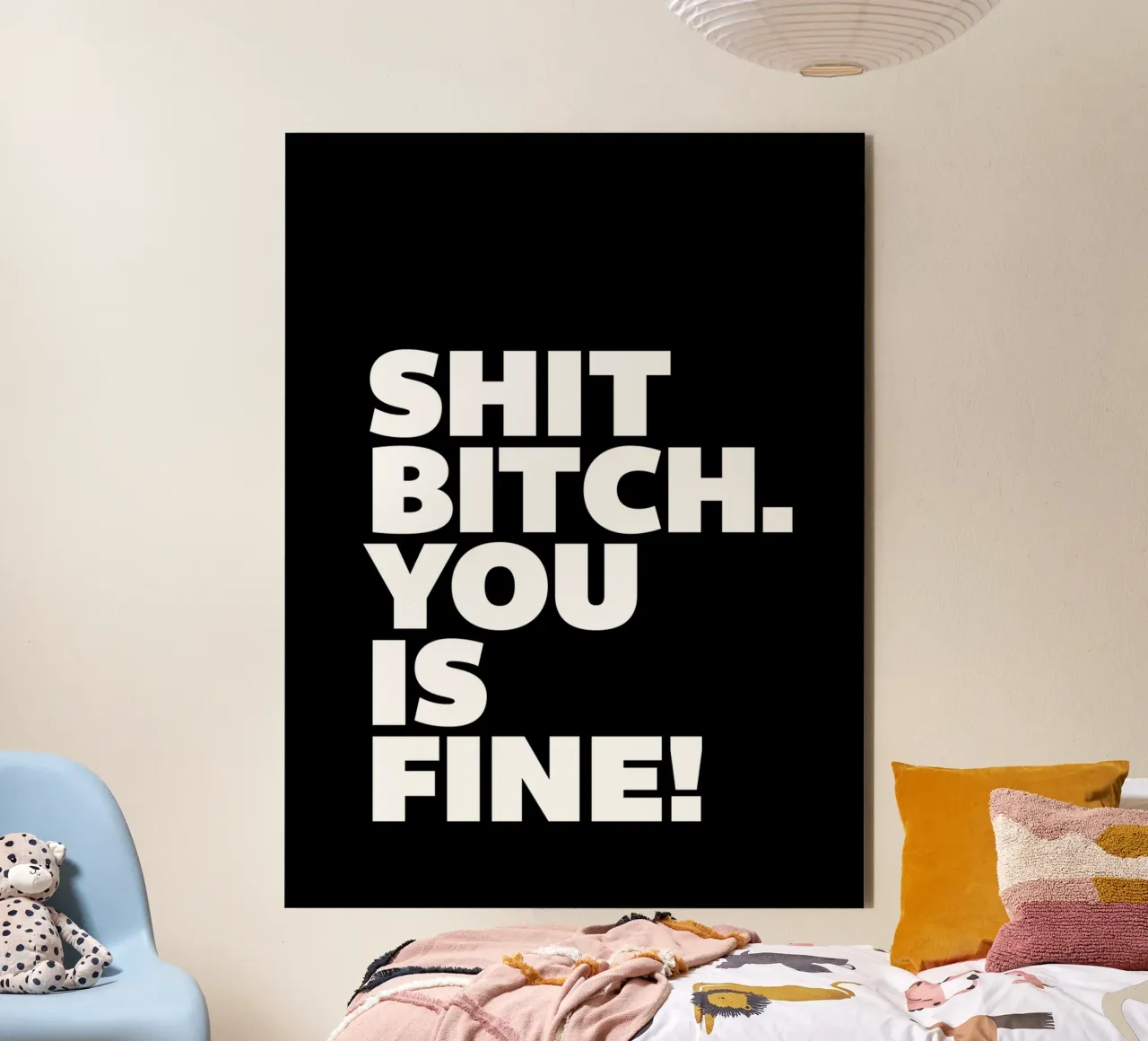 Shit Bitch You Is Fine Typography Design alluminio dibond da THE MOTIVATED TYPE