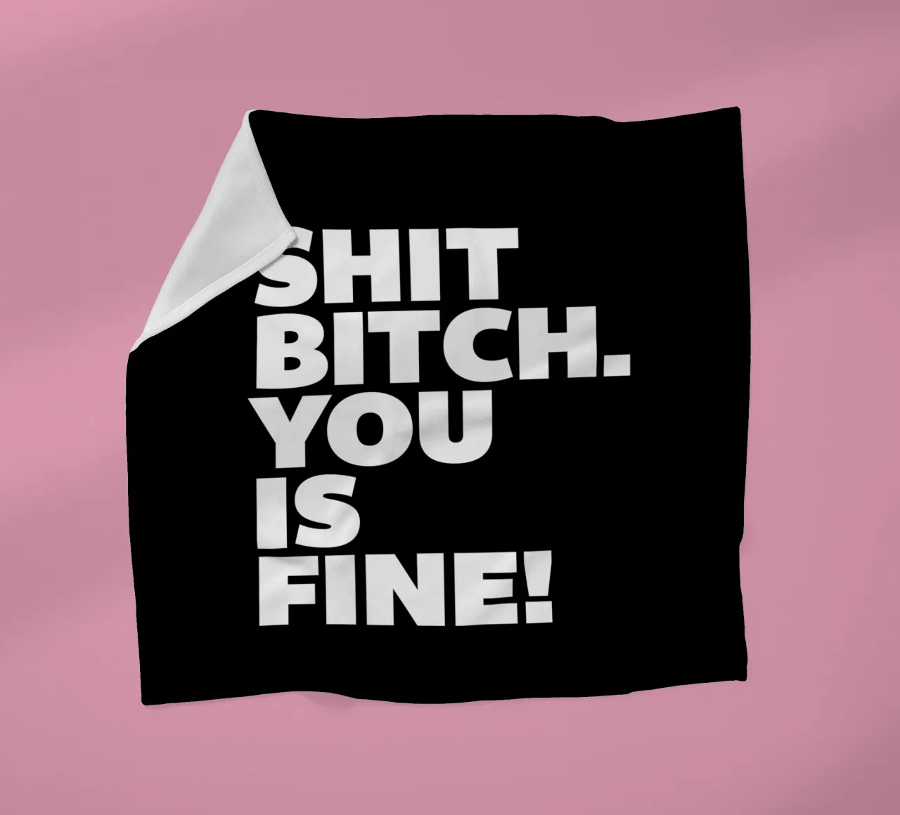 Shit Bitch You Is Fine Typography Design coperta in pile da THE MOTIVATED TYPE