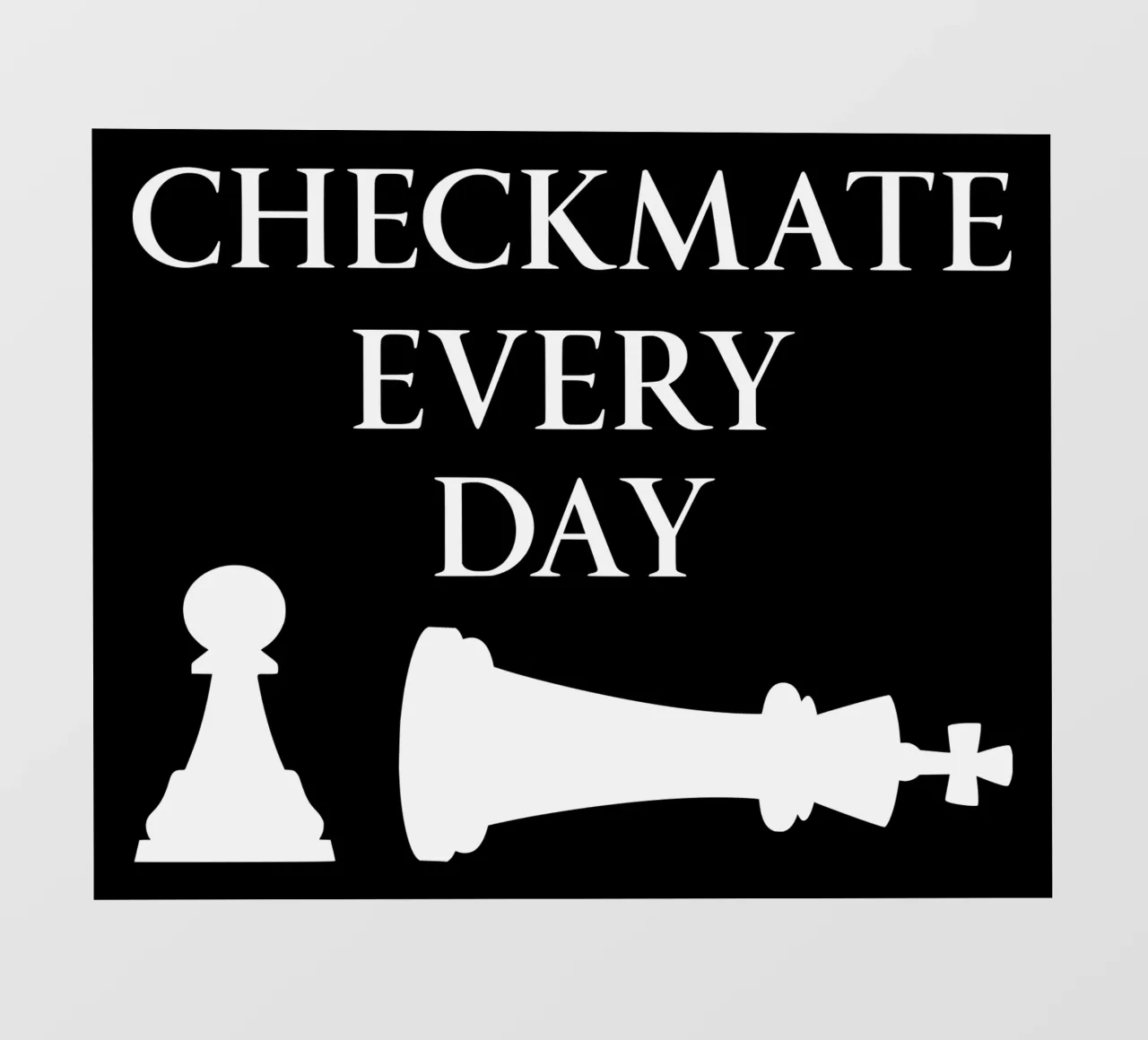 Checkmate Every Day Motivational Chess Funny Design backlit film by sillyindustries
