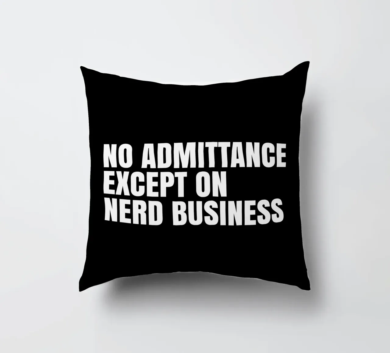 No admittance except on nerd business Kissen von happieeagle
