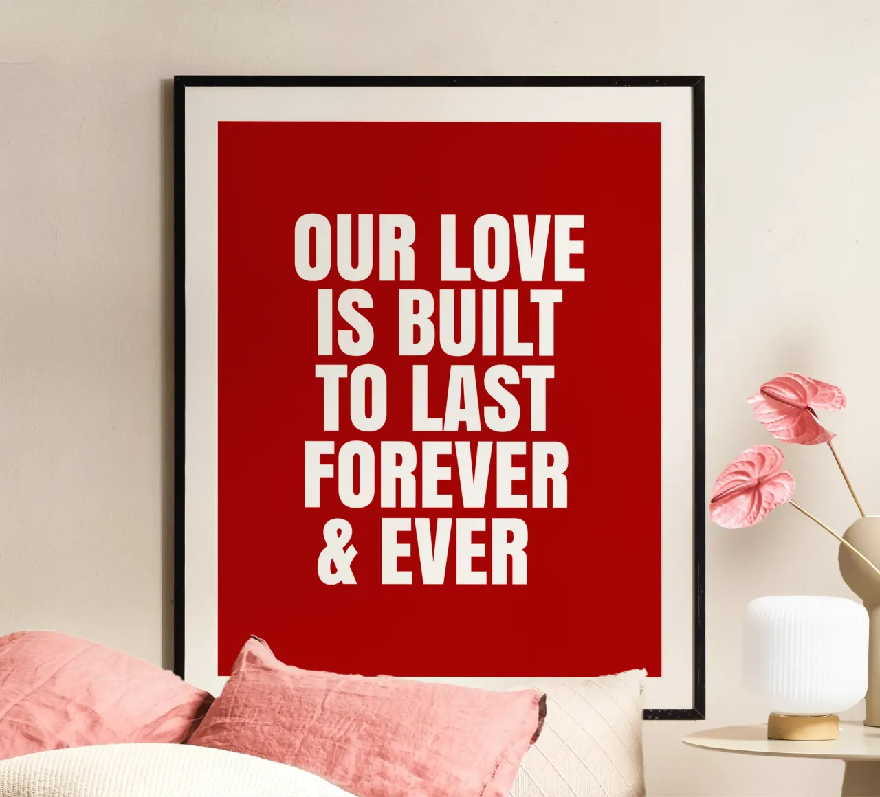 Our love is built to love forever and ever poster con telaio in alluminio da happieeagle