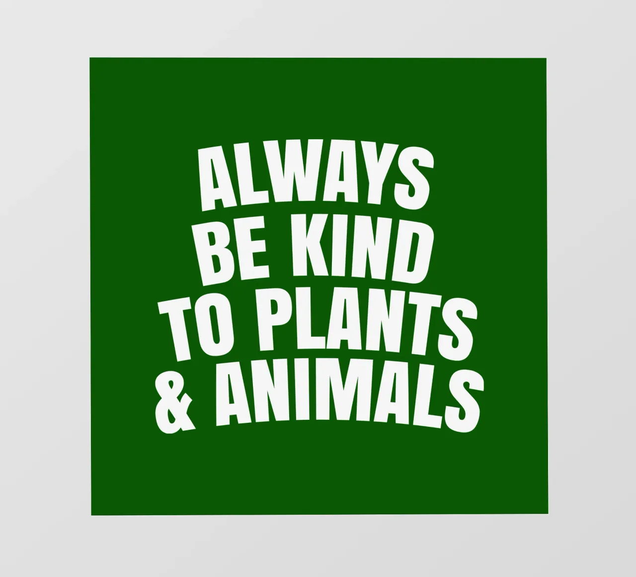Always be kind to plants and animals telo in pvc da happieeagle