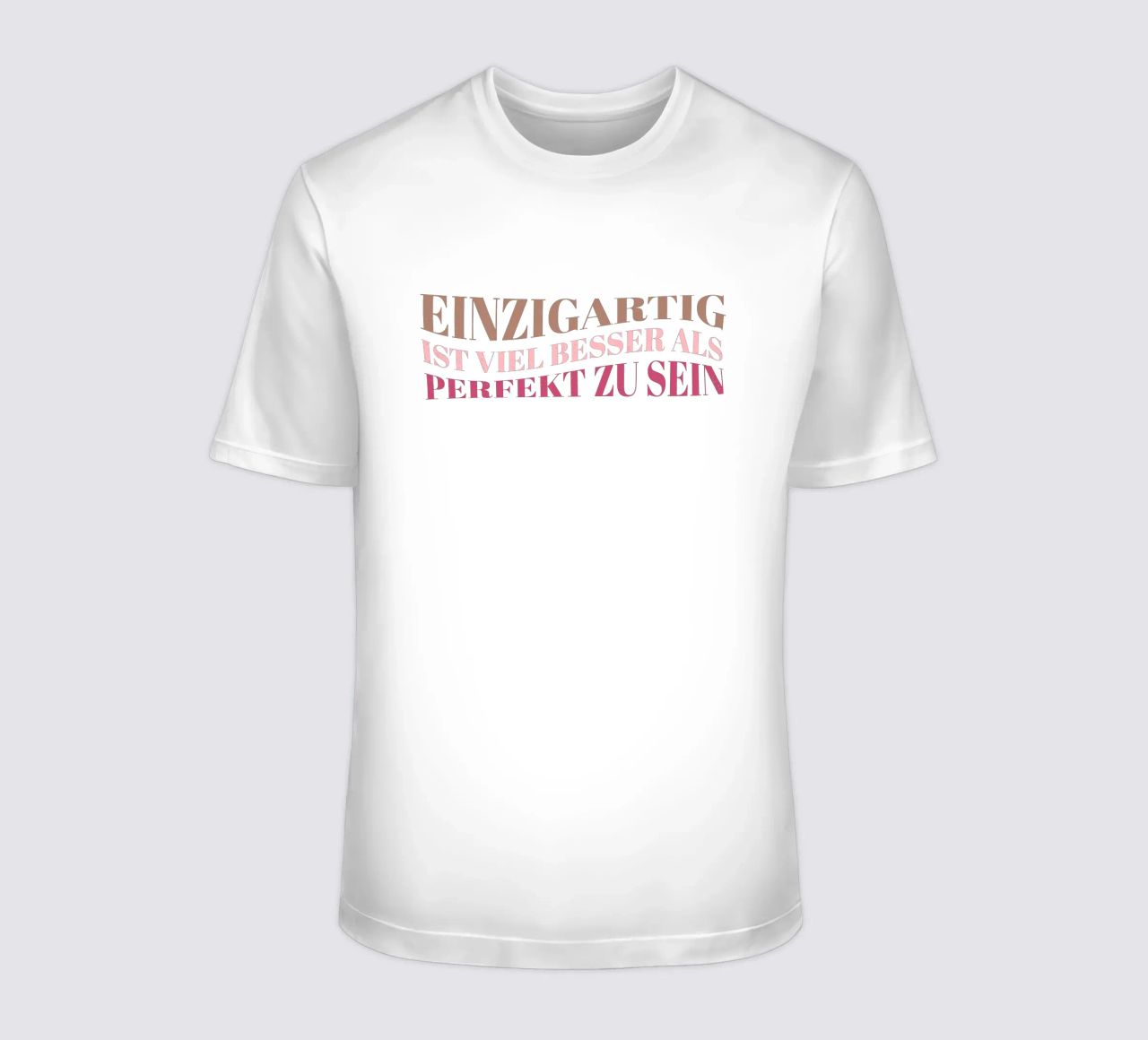 Einzigartig ist viel besser als perfekt zu sein. Motivation. T-Shirt von CalliLetters
