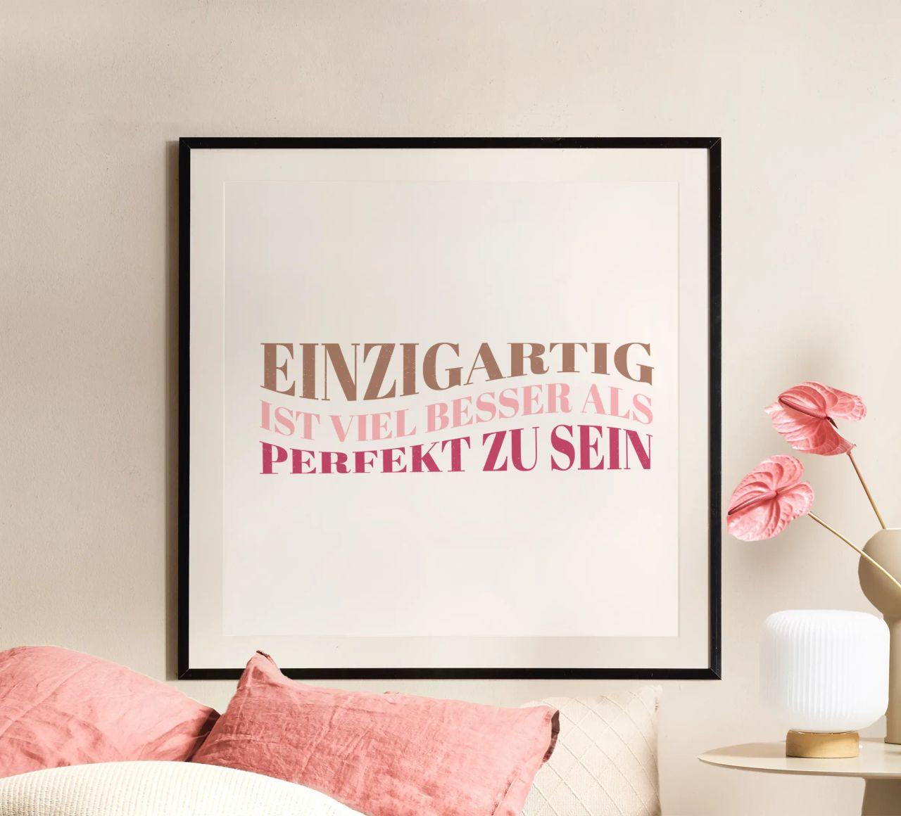 Einzigartig ist viel besser als perfekt zu sein. Motivation. Poster von CalliLetters