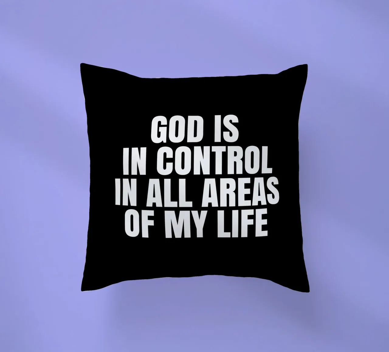God is in control in all areas of my life cuscino da happieeagle