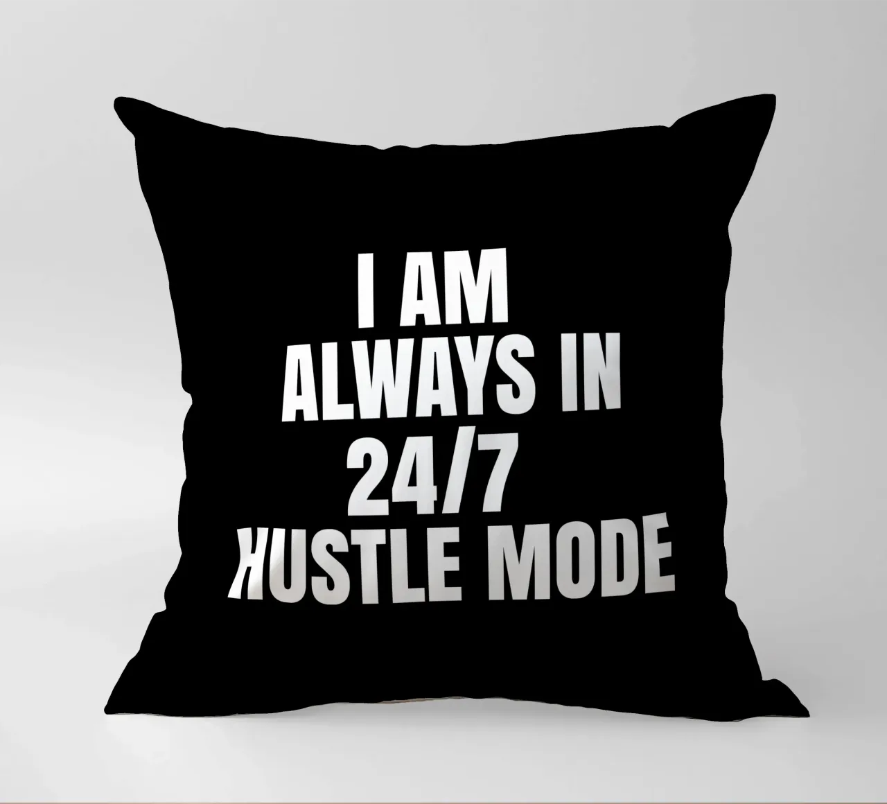 I am always in  24/7 hustle mode cuscino da happieeagle
