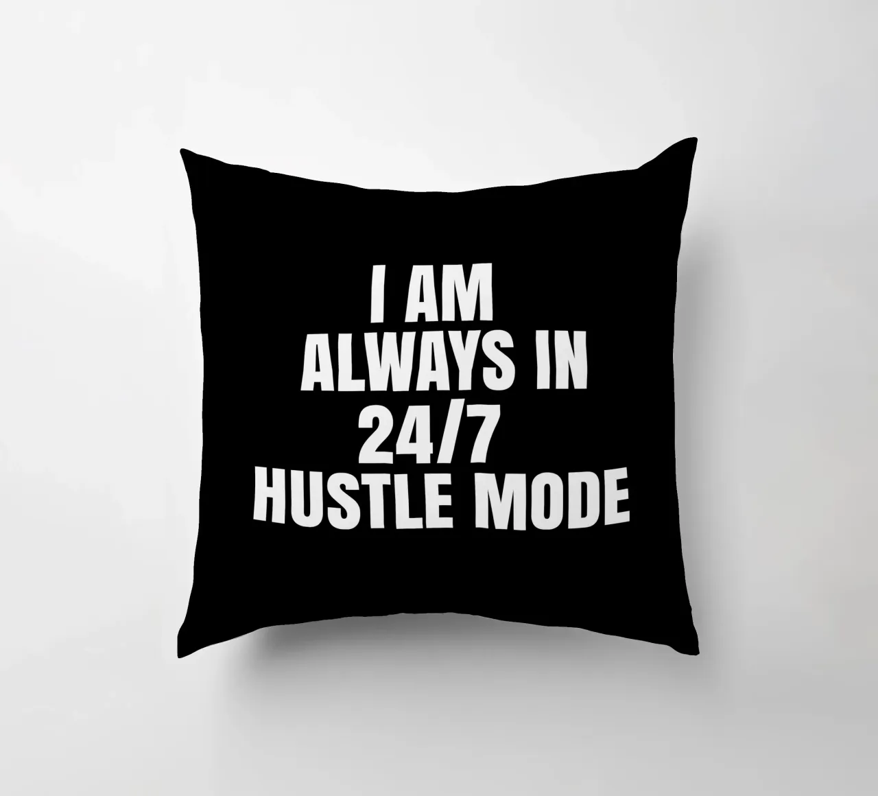 I am always in 24/7 hustle mode cuscino da happieeagle