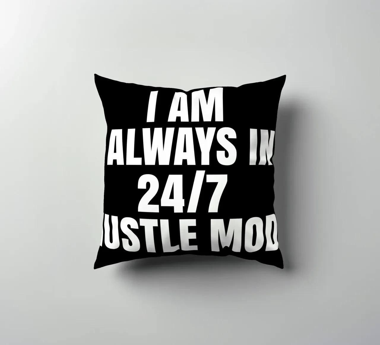 I am always in 24/7 hustle mode cuscino da happieeagle