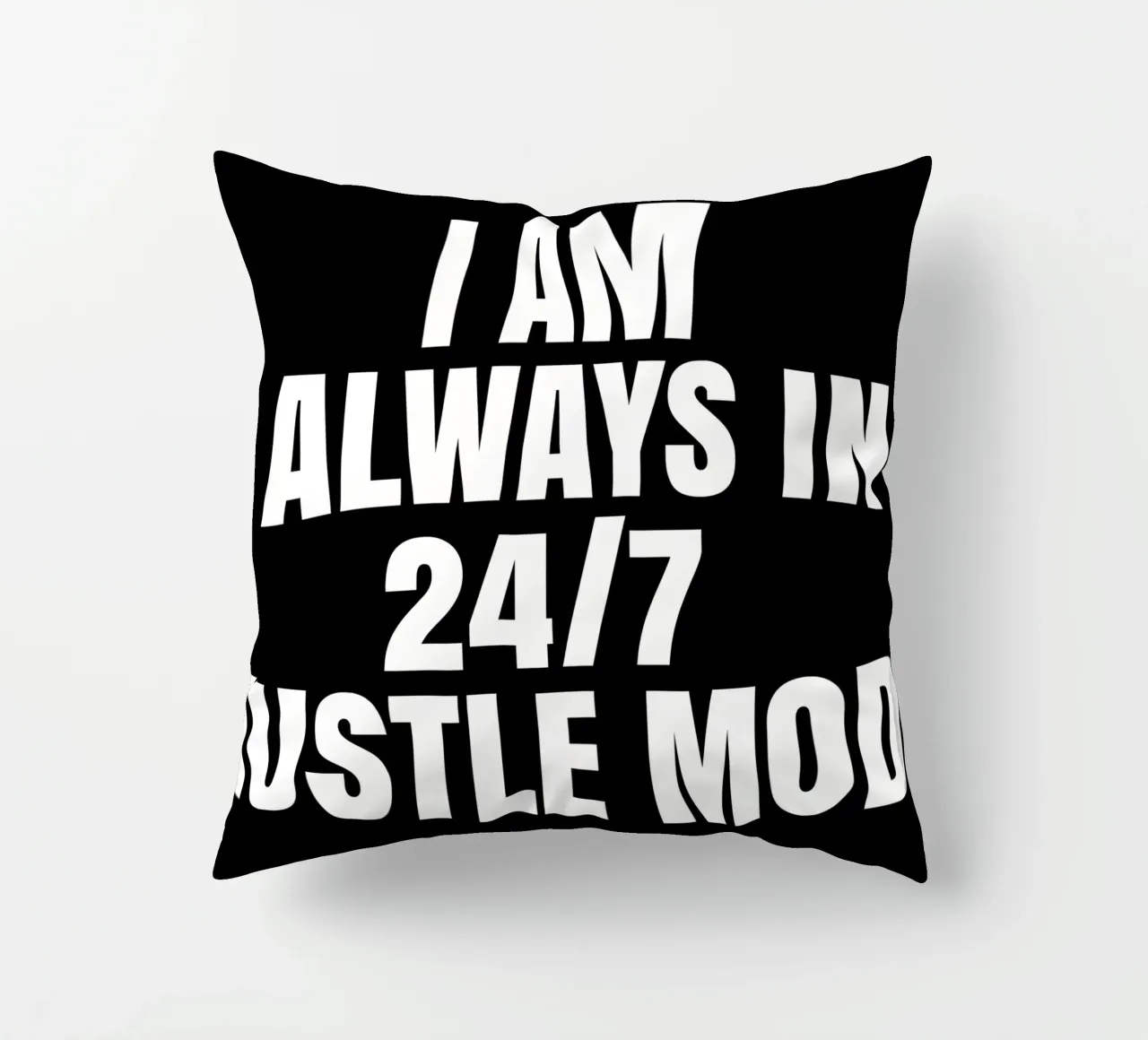 I am always in 24/7 hustle mode cuscino da happieeagle