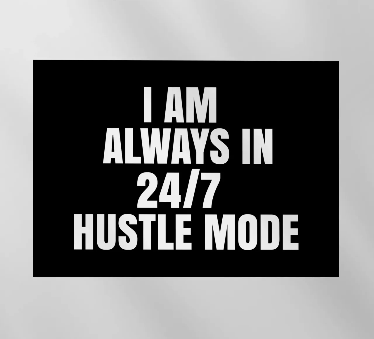 I am always in 24/7 hustle mode pellicola backlit da happieeagle