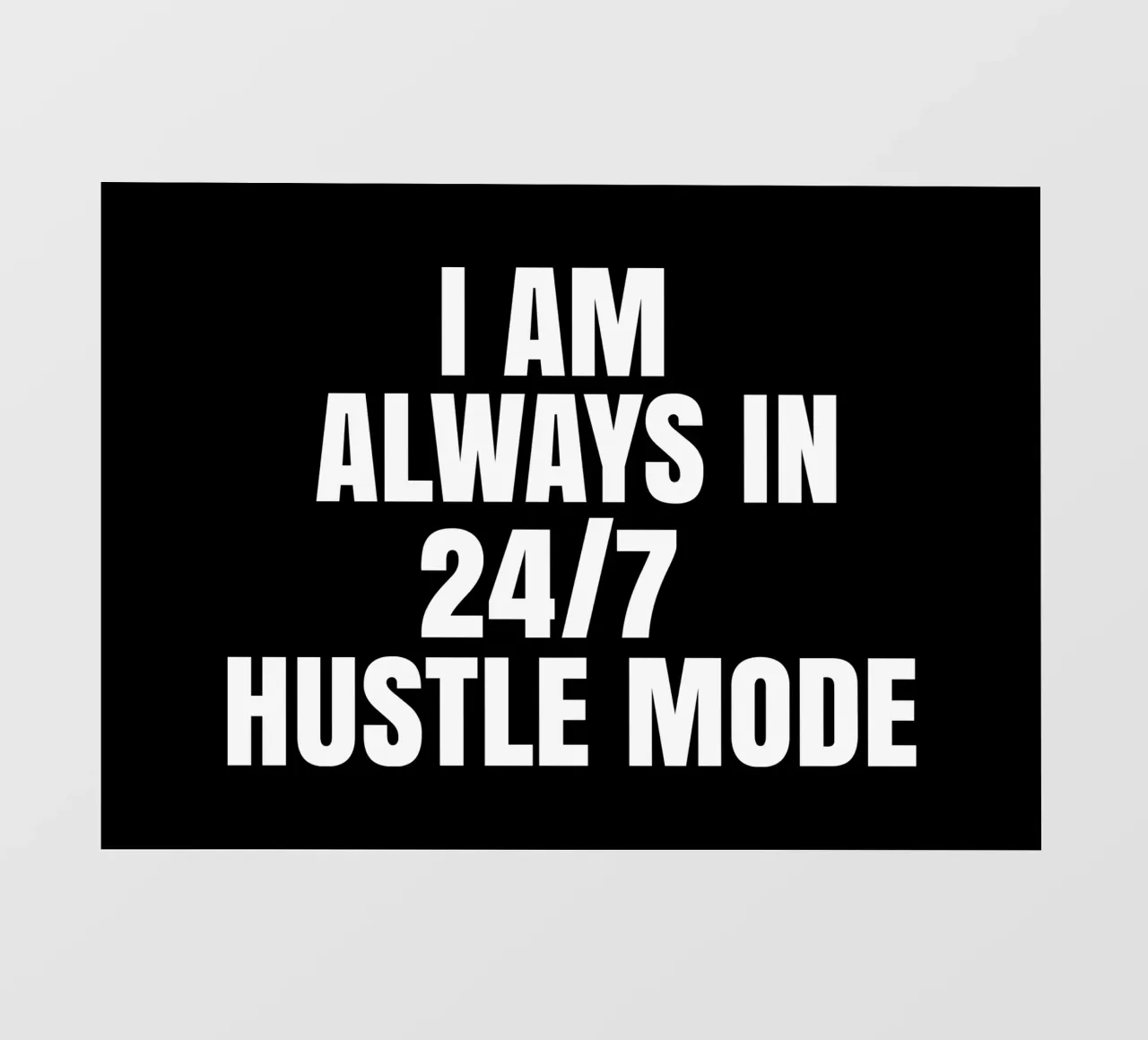 I am always in  24/7 hustle mode telo in pvc da happieeagle