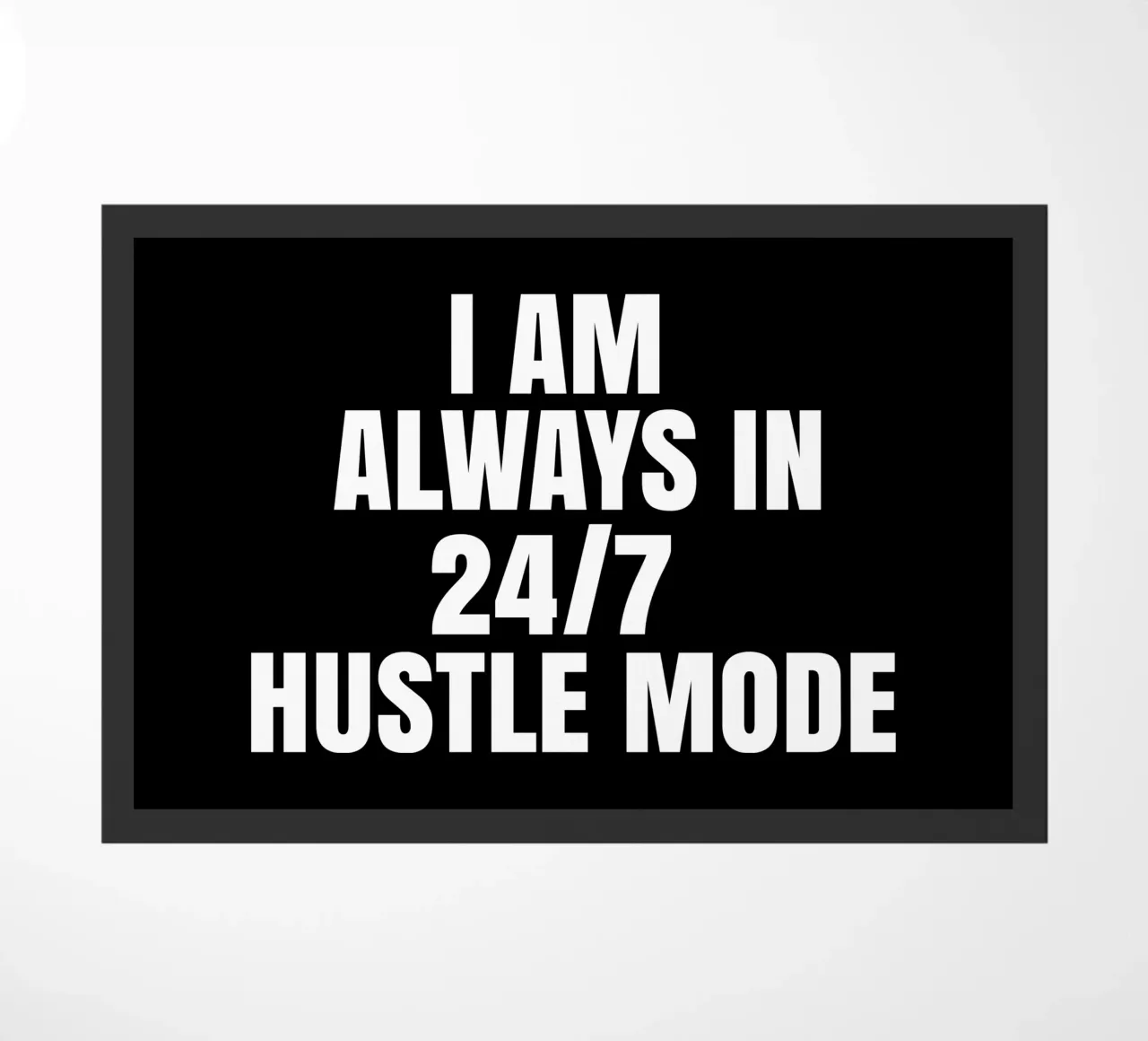 I am always in  24/7 hustle mode felpudo de happieeagle
