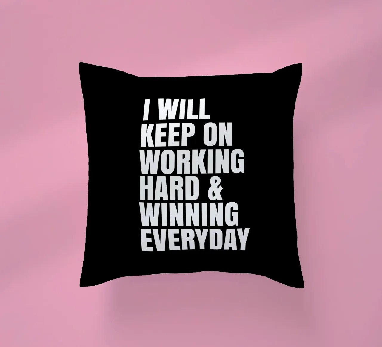 I will keep on working hard and winning everyday cuscino da happieeagle