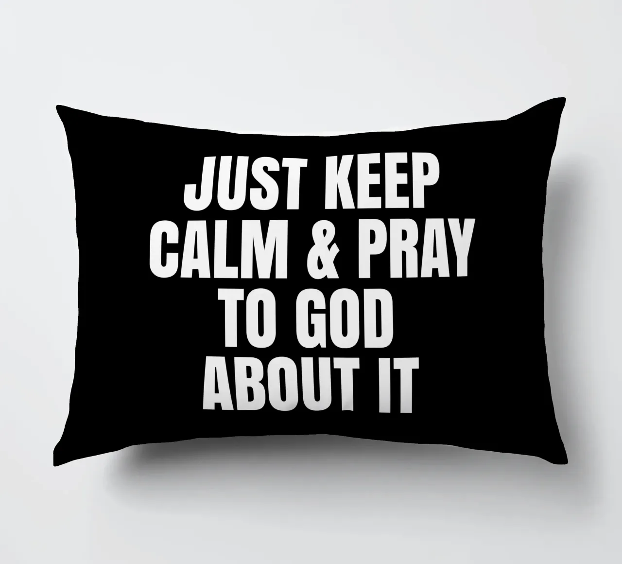 Just keep calm and pray to God about it cuscino da happieeagle