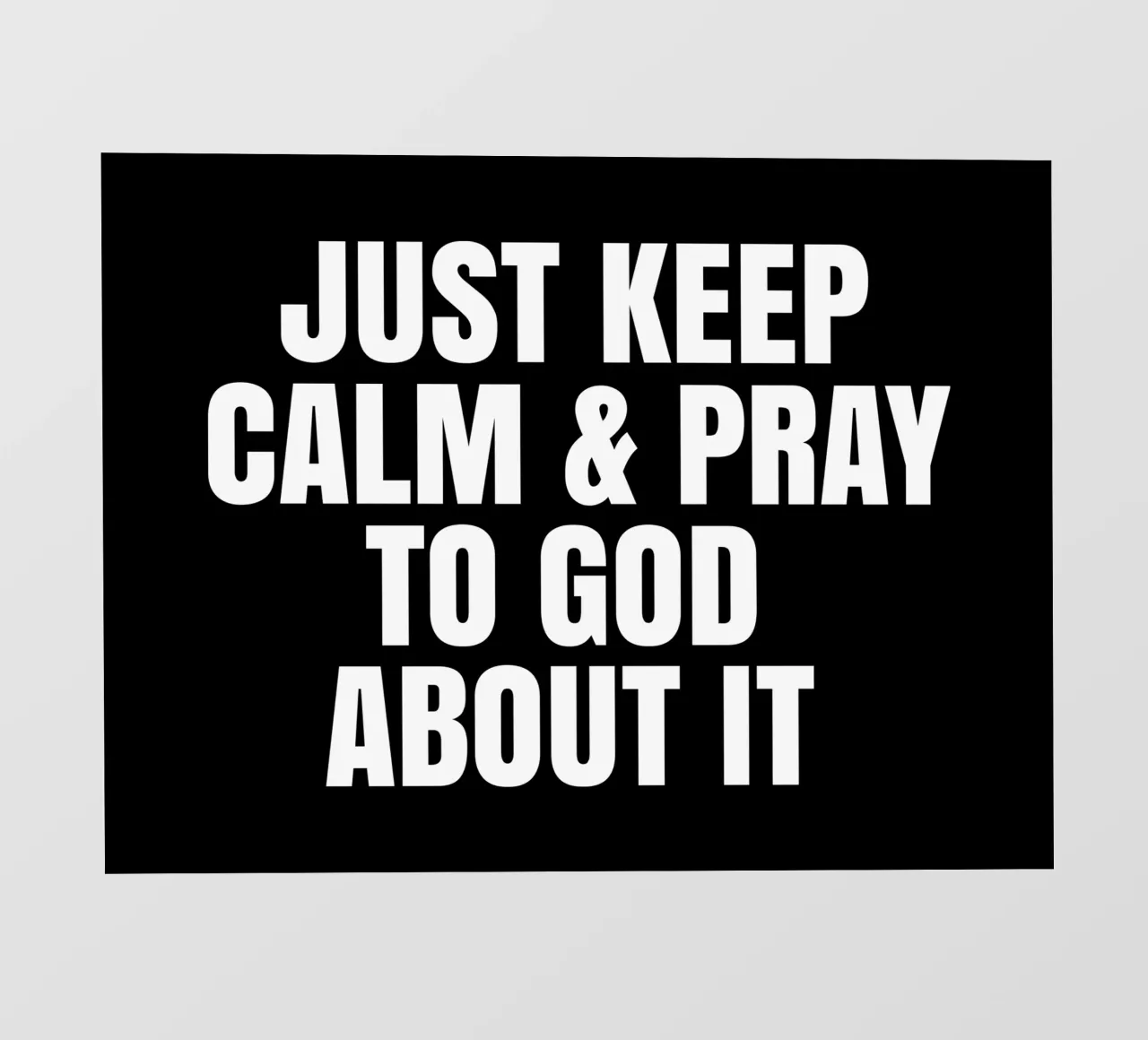 Just keep calm and pray to God about it pellicola backlit da happieeagle