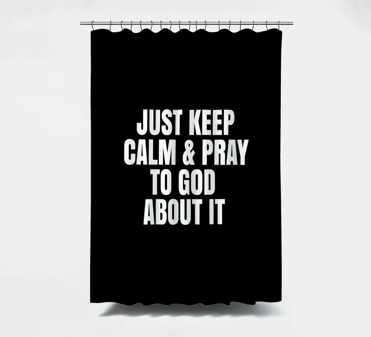 Just keep calm and pray to God about it tenda da doccia da happieeagle