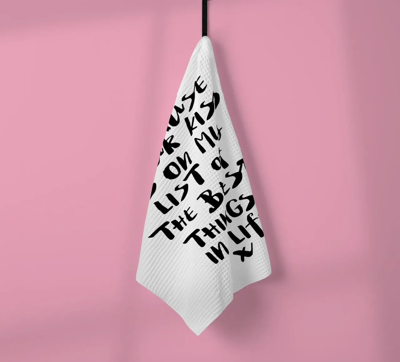 Parce que ton baiser fait partie de ma liste des meilleures choses de la vie torchon de THE MOTIVATED TYPE