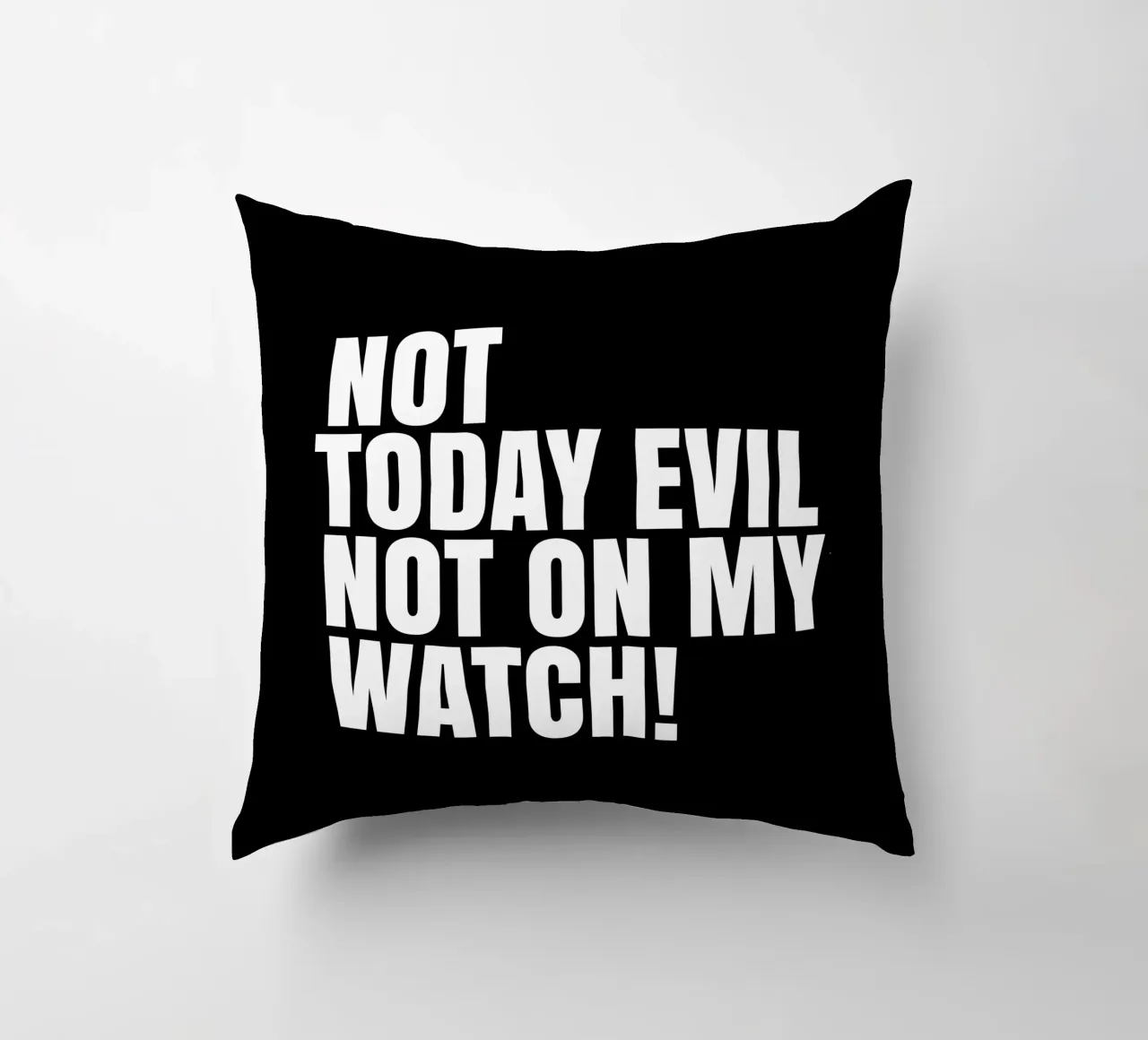 Not today evil. Not on my watch cuscino da happieeagle