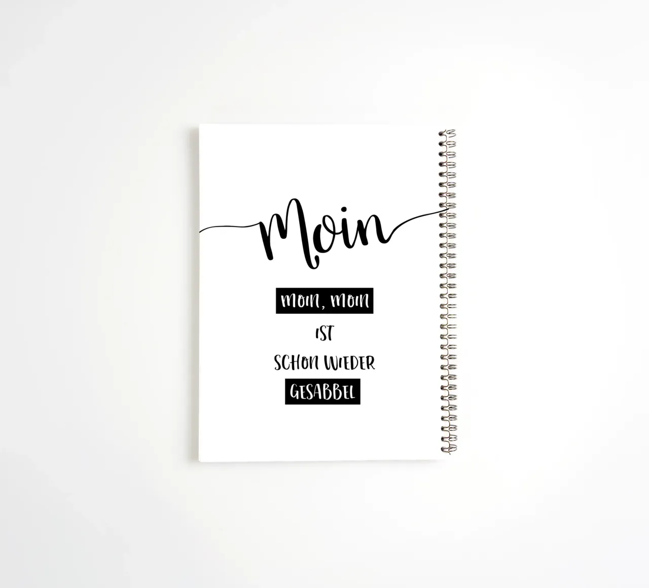 Plattdeutsch MOIN - MOIN, MOIN IST SCHON WIEDER GESABBEL spiral notebook by Melanie Viola