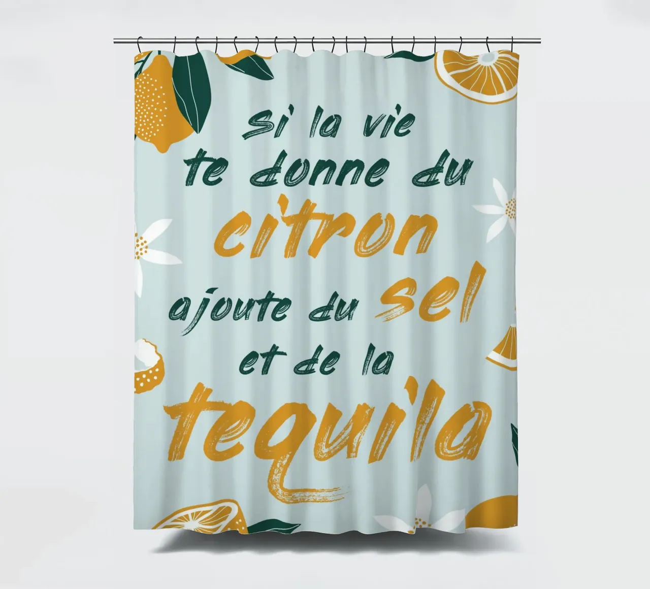 si la vie te donne du citron ajoute du sel te de la tequila shower curtain by alice
