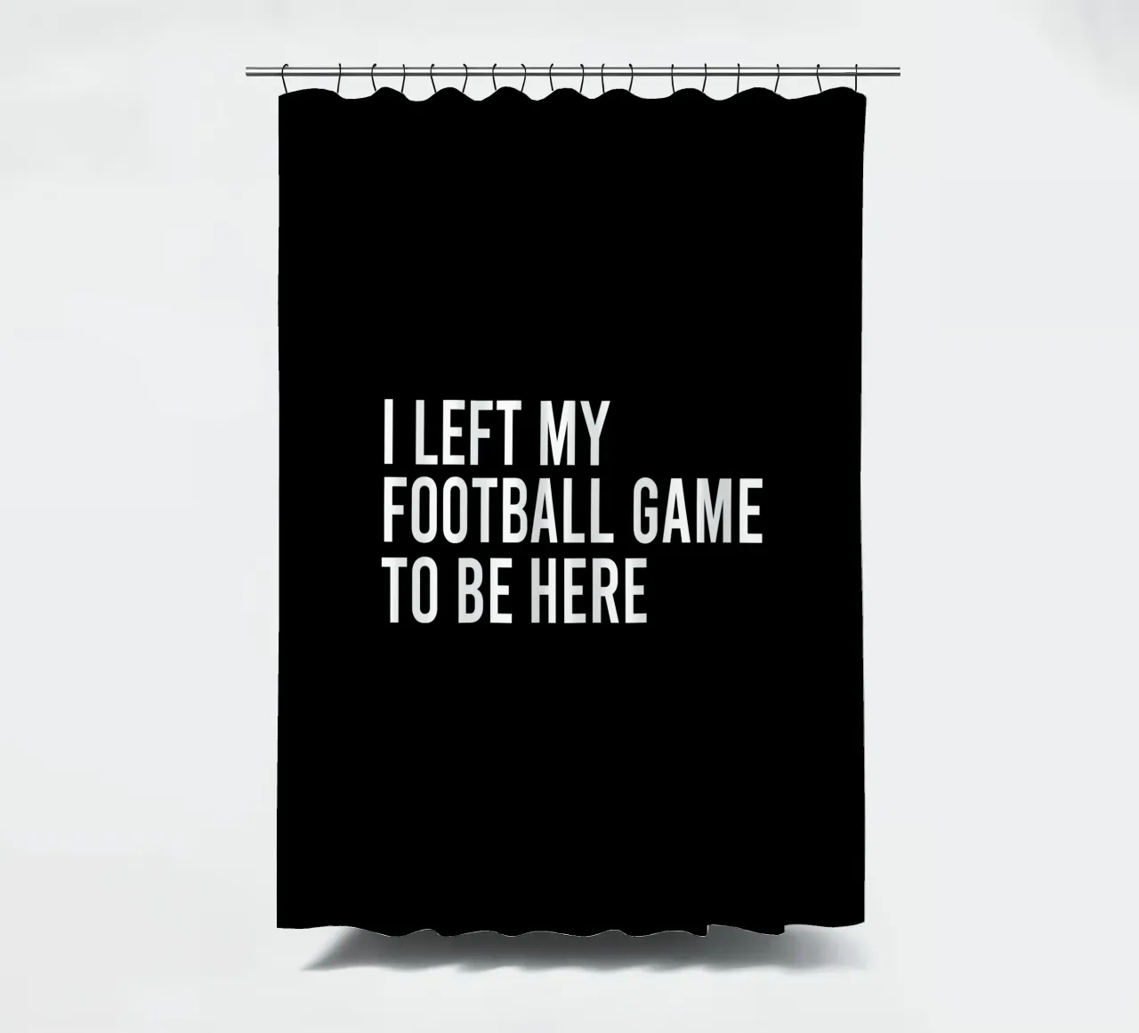 I left my football game to be here tenda da doccia da happieeagle