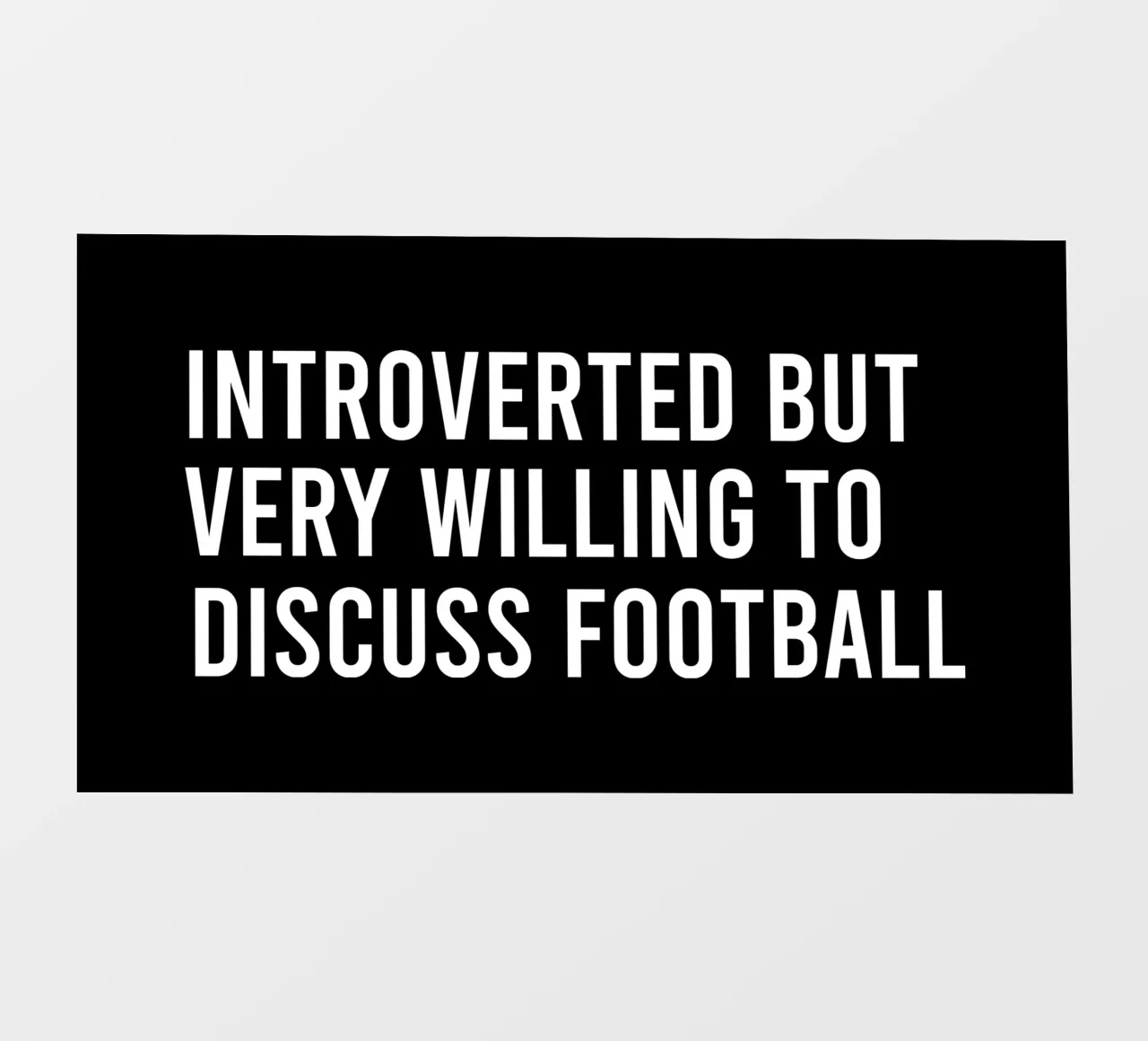 Introverted but very willing to discuss football telo in pvc da happieeagle