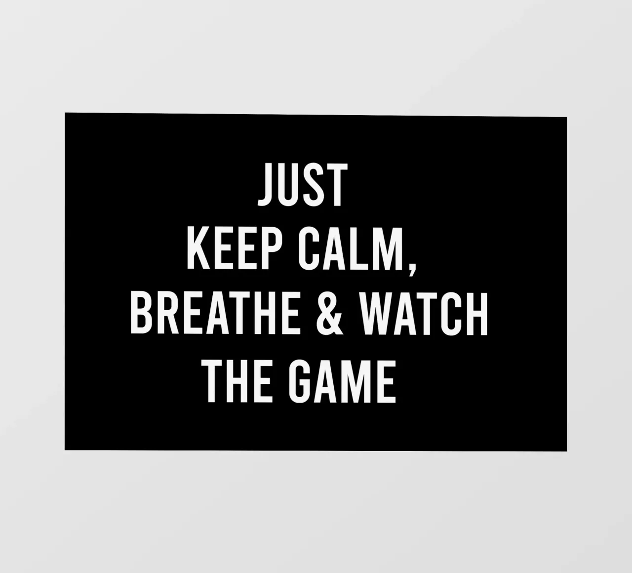 Just keep calm, breathe and watch the game pellicola backlit da happieeagle