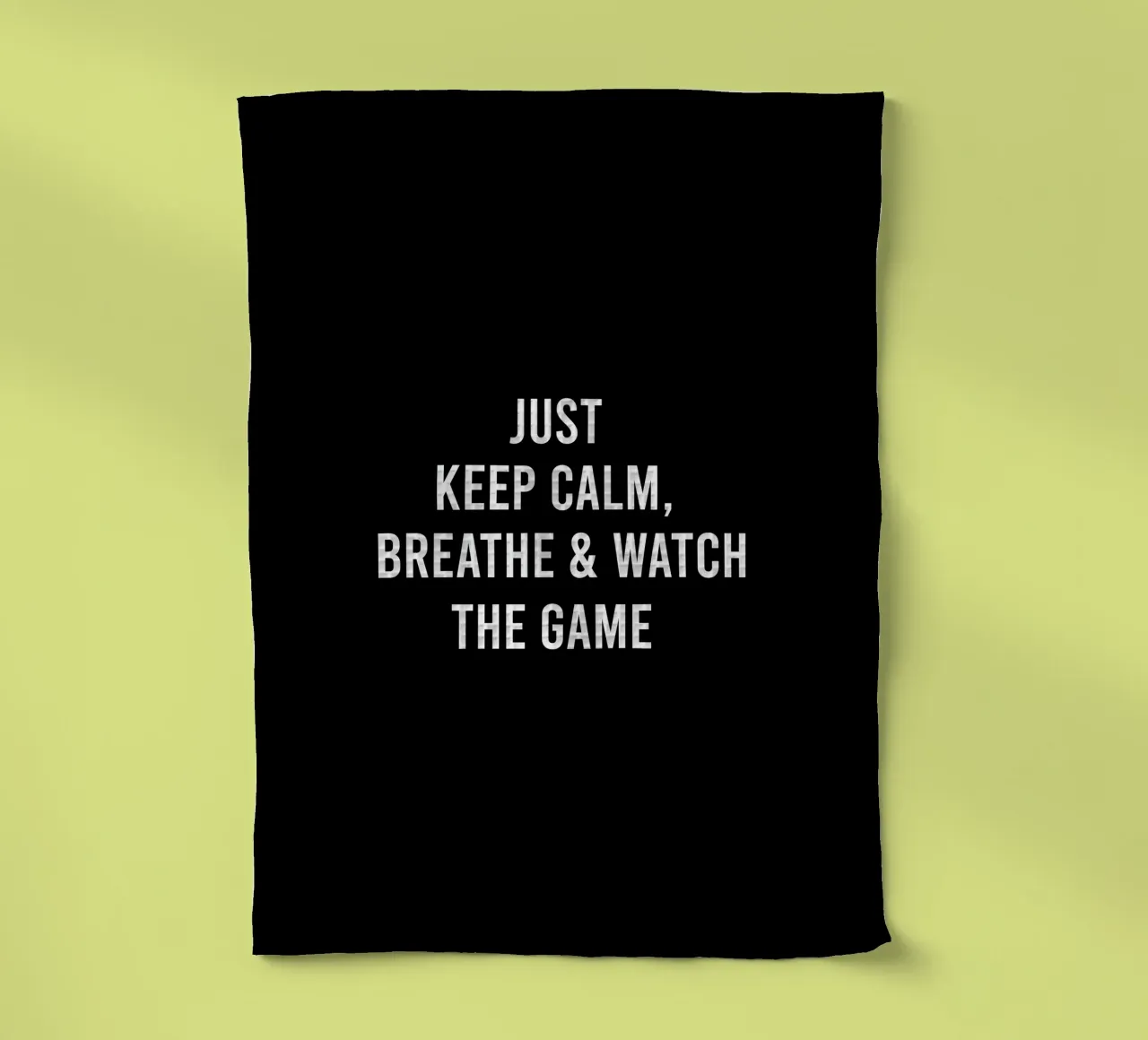 Just keep calm, breathe and watch the game torchon de happieeagle