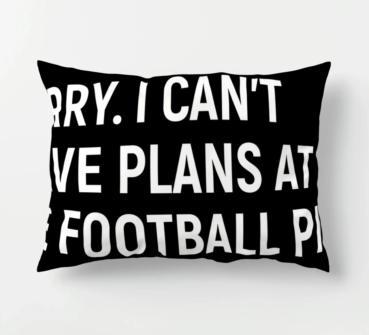 Sorry I can't. I have plans at the football pitch cuscino da happieeagle