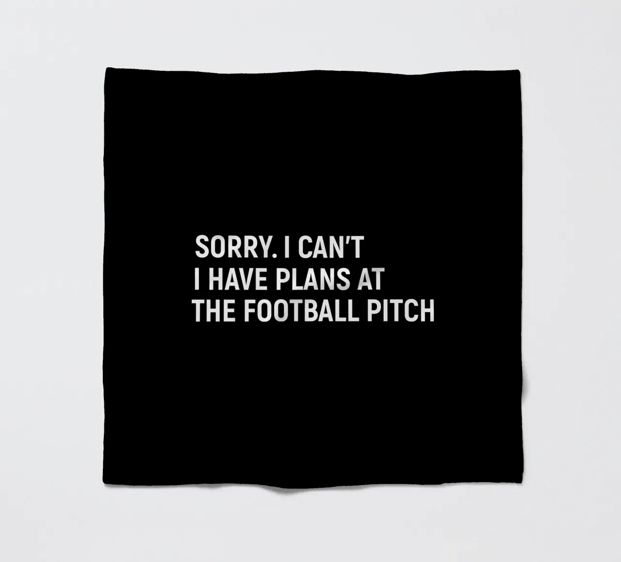 Sorry I can't. I have plans at the football pitch coperta in pile da happieeagle
