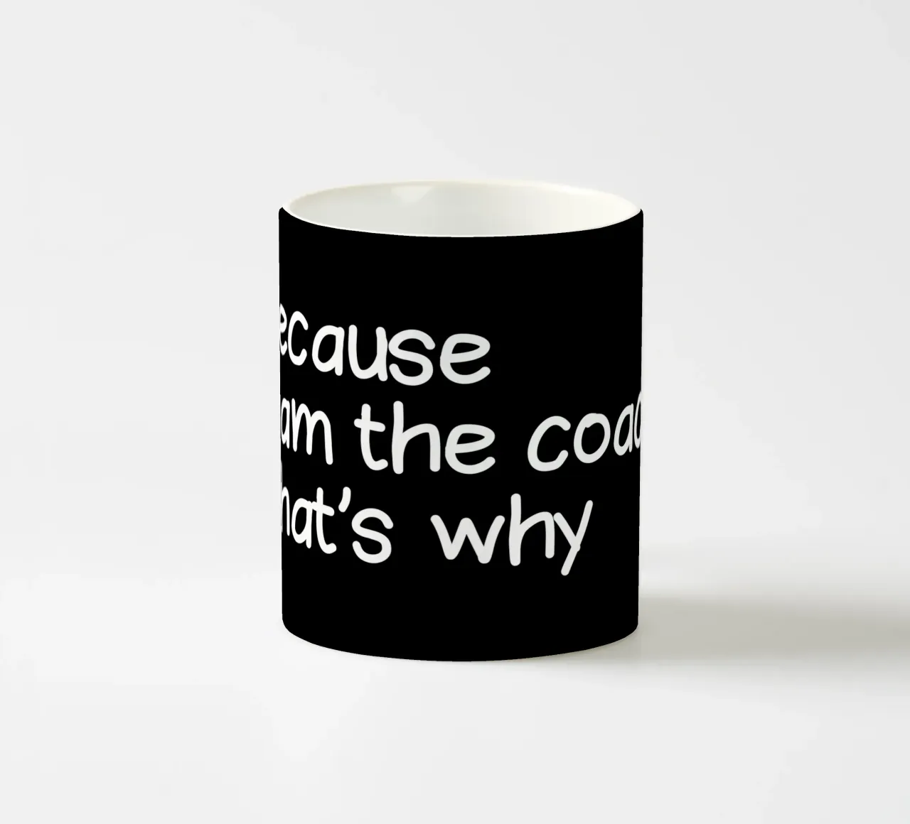 Because I'm the coach that's why tazza in ceramica da happieeagle