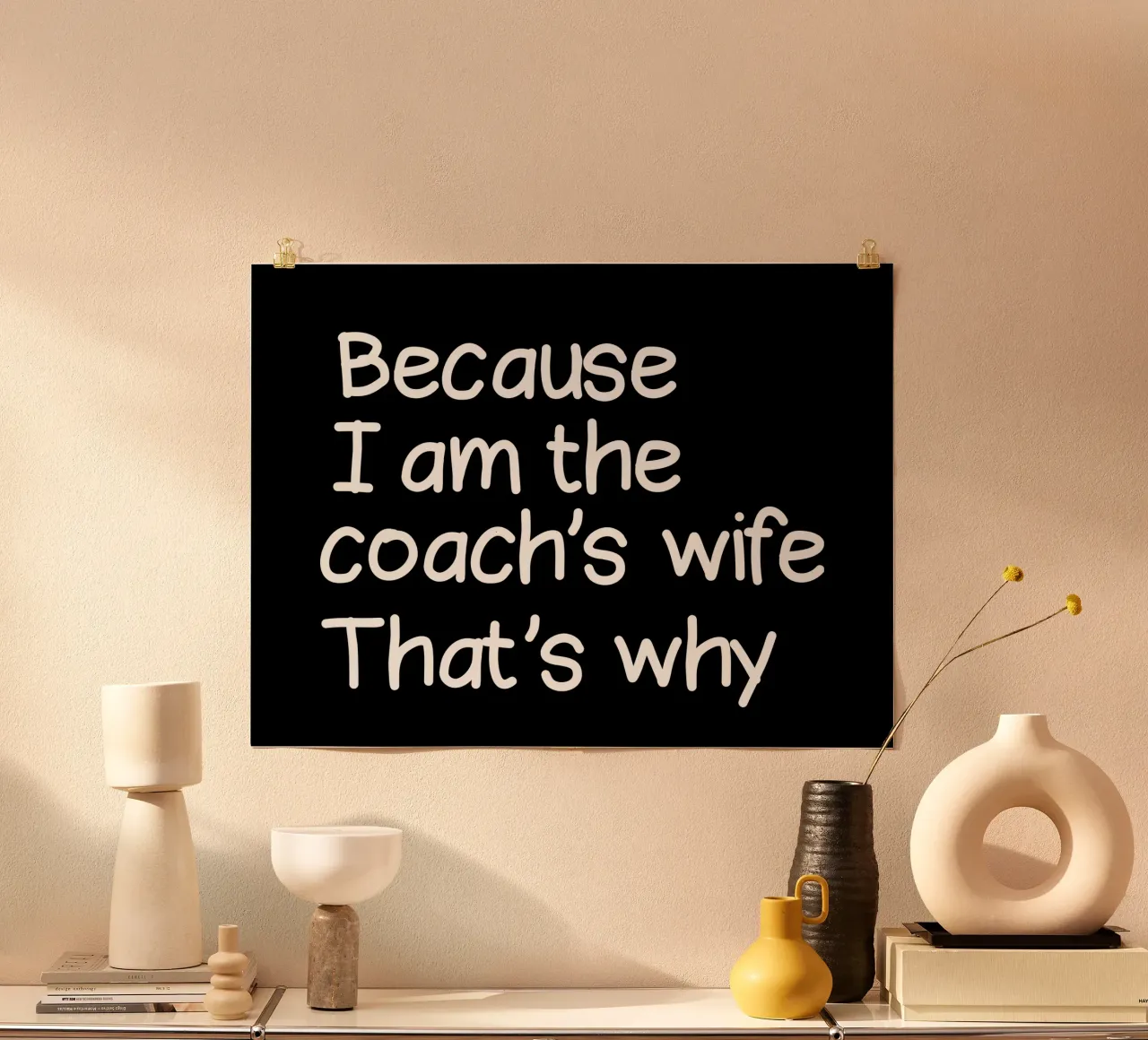 because I'm the coach's wife that's why poster con telaio in alluminio da happieeagle