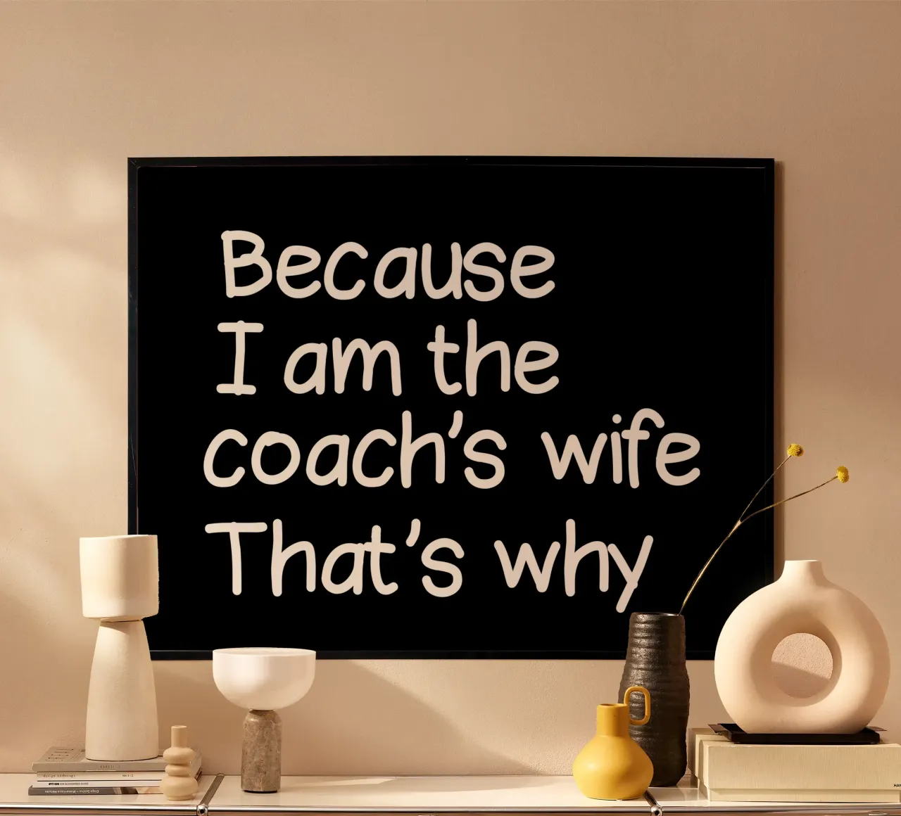 because I'm the coach's wife that's why poster con telaio in alluminio da happieeagle