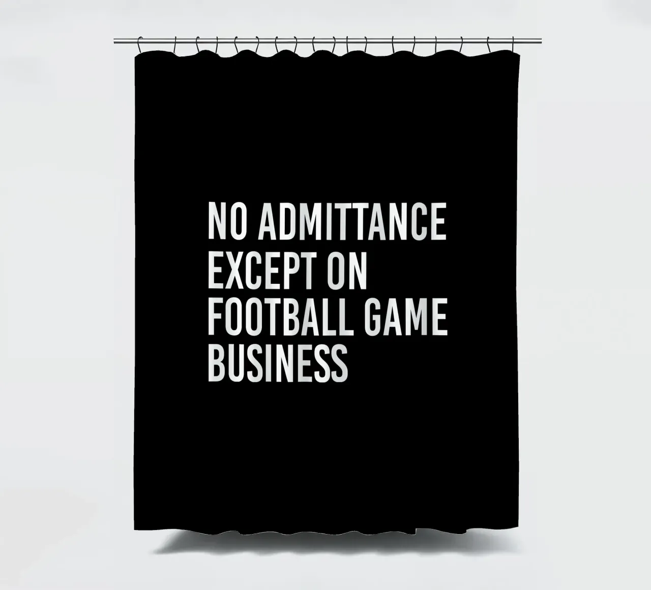No admittance except on football game business tenda da doccia da happieeagle